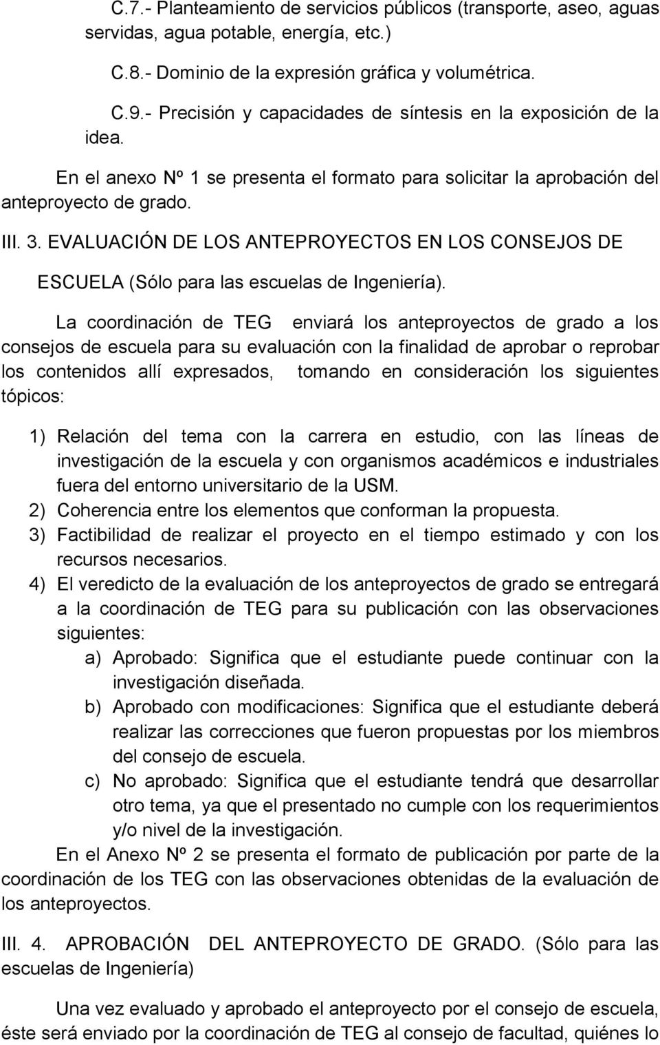EVALUACIÓN DE LOS ANTEPROYECTOS EN LOS CONSEJOS DE ESCUELA (Sólo para las escuelas de Ingeniería).