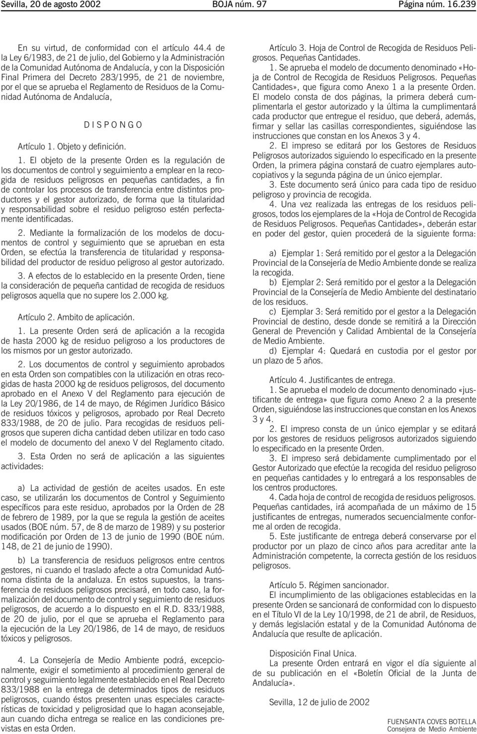 aprueba el Reglamento de Residuos de la Comunidad Autónoma de Andalucía, DISPONGO Artículo 1.
