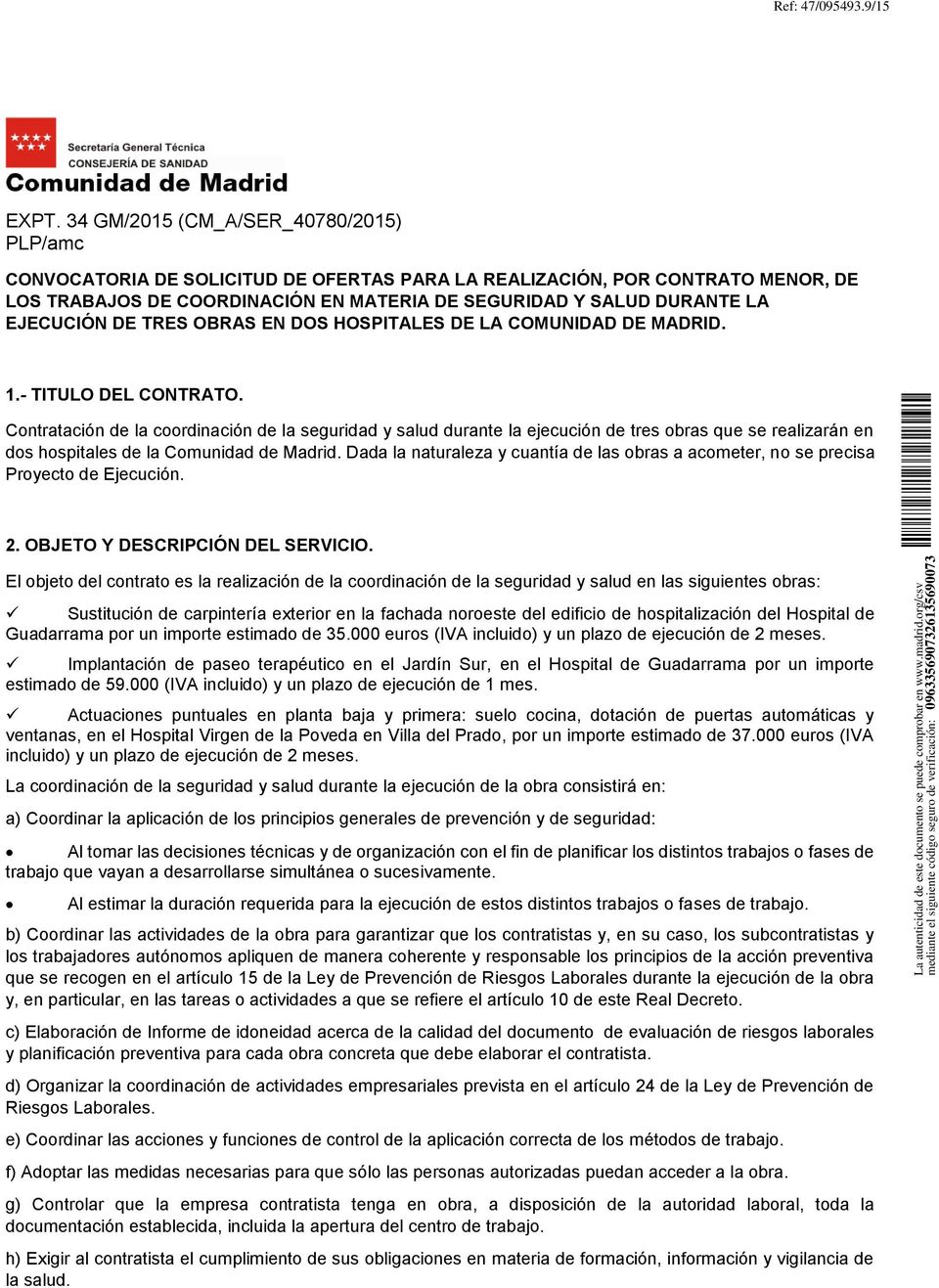 EJECUCIÓN DE TRES OBRAS EN DOS HOSPITALES DE LA COMUNIDAD DE MADRID. 1.- TITULO DEL CONTRATO.