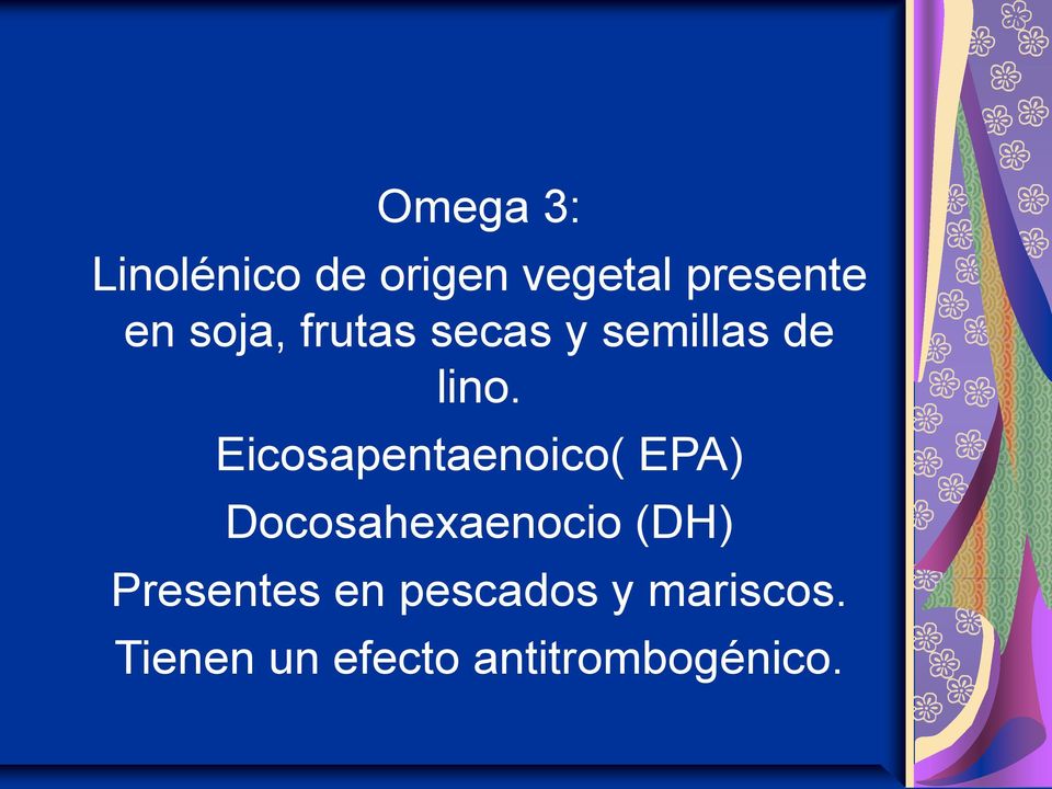 Eicosapentaenoico( EPA) Docosahexaenocio (DH)
