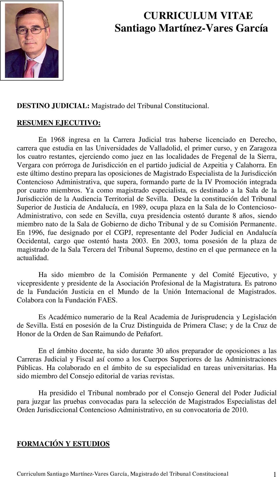 ejerciend cm juez en las lcalidades de Fregenal de la Sierra, Vergara cn prórrga de Jurisdicción en el partid judicial de Azpeitia y Calahrra.