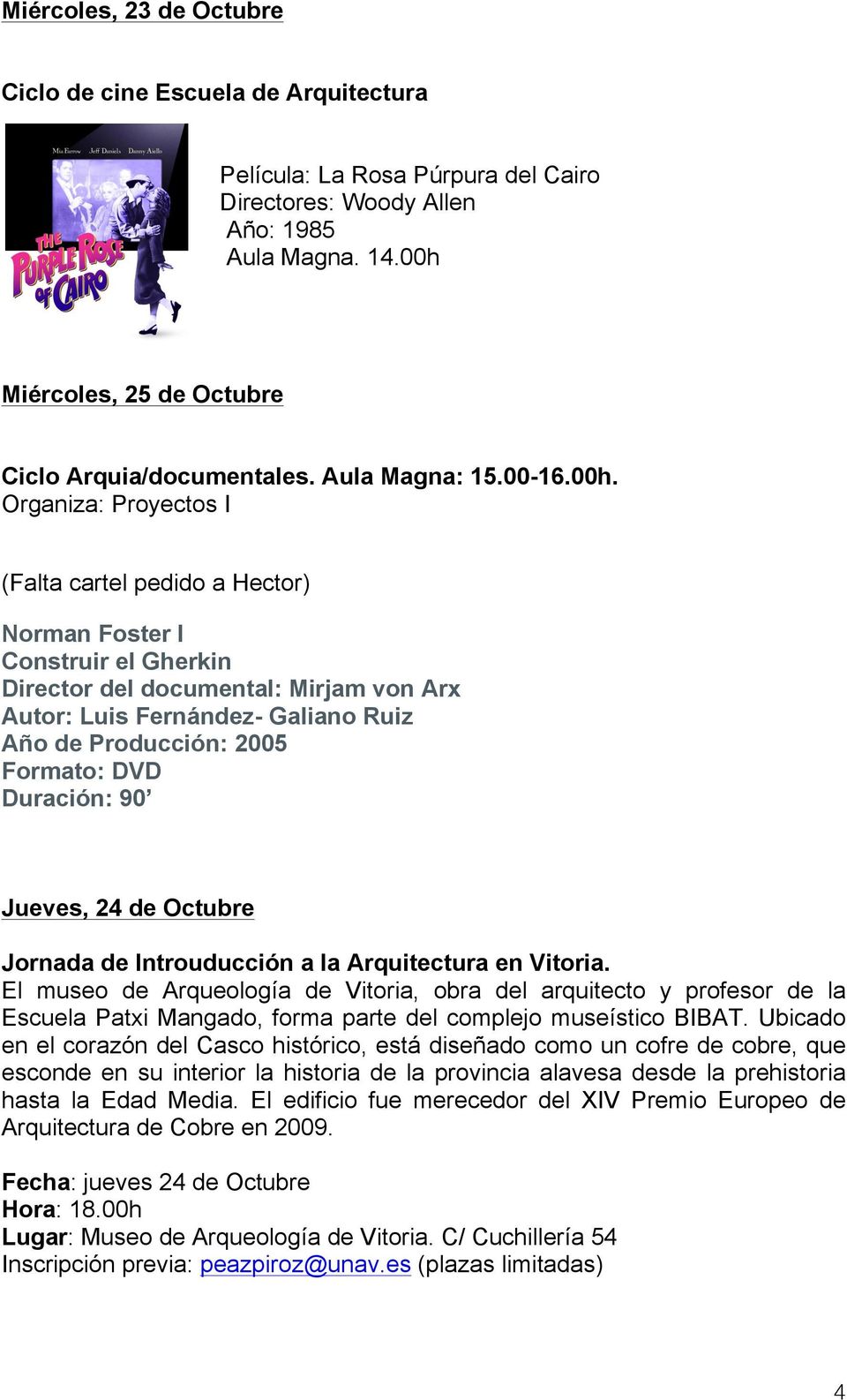 Mirjam von Arx Autor: Luis Fernández- Galiano Ruiz Año de Producción: 2005 Formato: DVD Duración: 90 Jueves, 24 de Octubre Jornada de Introuducción a la Arquitectura en Vitoria.