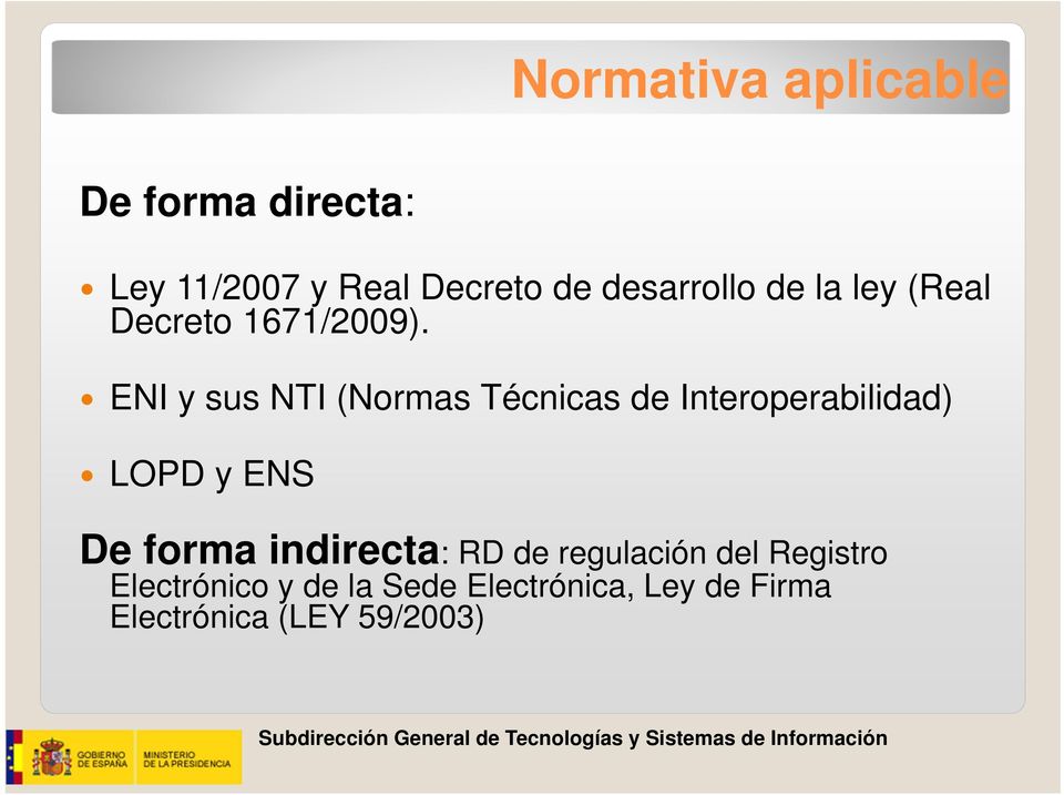 ENI y sus NTI (Normas Técnicas de Interoperabilidad) LOPD y ENS De forma