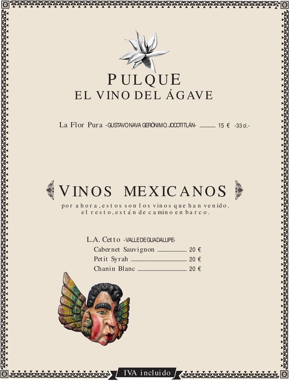 - VINOS MEXICANOS por ahora, estos son los vinos que han venido.