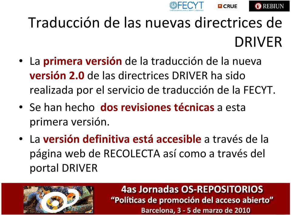 0 de las directrices DRIVER ha sido realizada por el servicio de traducción de la FECYT.