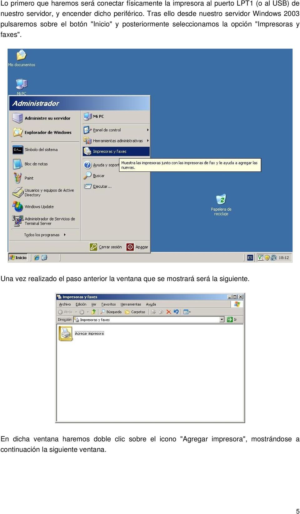 Tras ello desde nuestro servidor Windows 2003 pulsaremos sobre el botón "Inicio" y posteriormente seleccionamos la opción