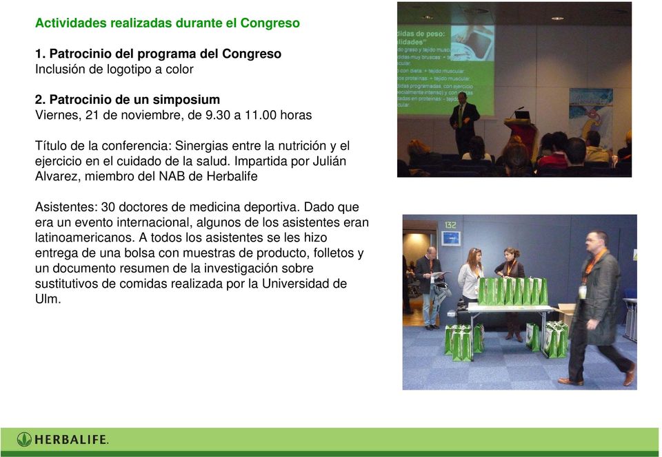 Impartida por Julián Alvarez, miembro del NAB de Herbalife Asistentes: 30 doctores de medicina deportiva.