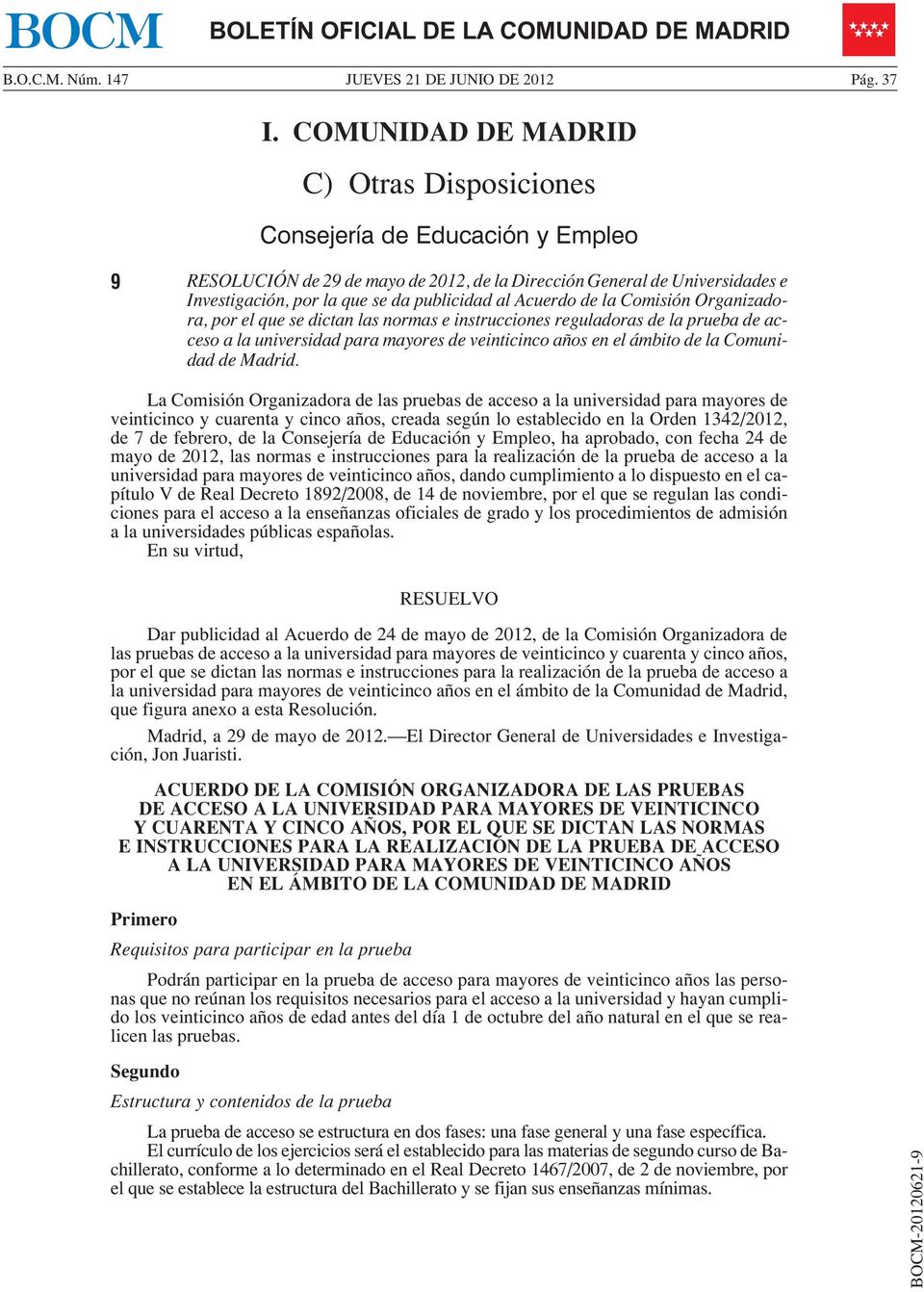 al Acuerdo de la Comisión Organizadora, por el que se dictan las normas e instrucciones reguladoras de la prueba de acceso a la universidad para mayores de veinticinco años en el ámbito de la