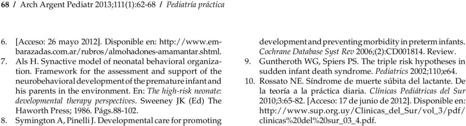 En: The high-risk neonate: developmental therapy perspectives. Sweeney JK (Ed) The Haworth Press; 1986. Págs.88-102. 8. Symington A, Pinelli J.