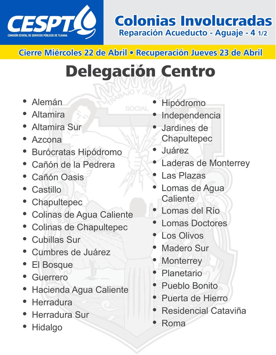 Herradura Sur Ÿ Hidalgo Ÿ Hipódromo Ÿ Independencia Ÿ Jardines de Chapultepec Ÿ Juárez Ÿ Laderas de Monterrey Ÿ Las Plazas Ÿ Lomas de Agua Caliente