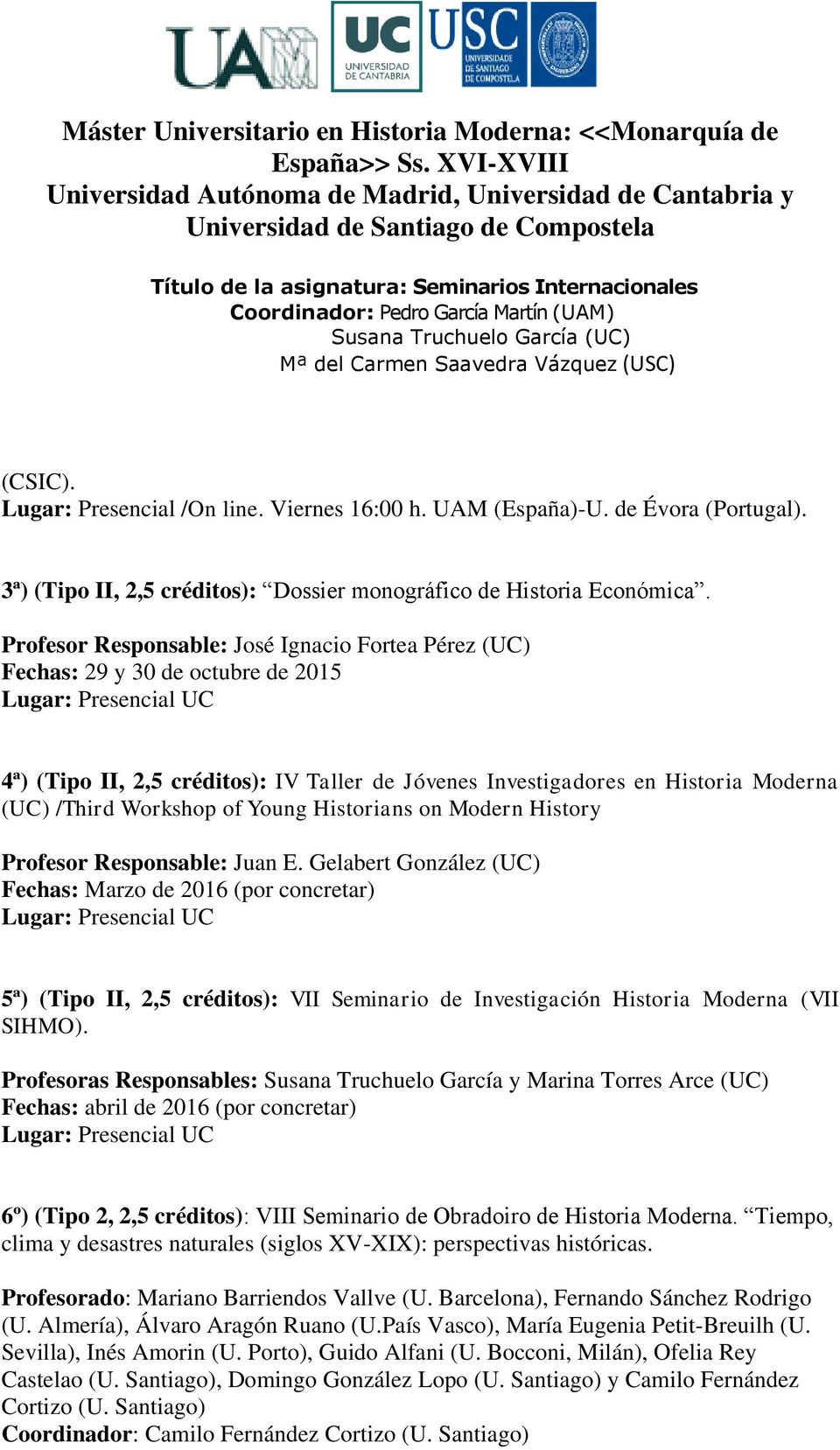 /Third Workshop of Young Historians on Modern History Profesor Responsable: Juan E.