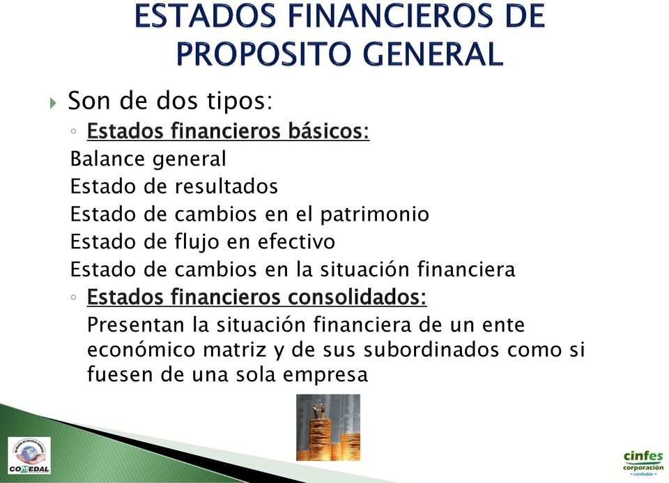 la situación financiera Estados financieros consolidados: Presentan la situación