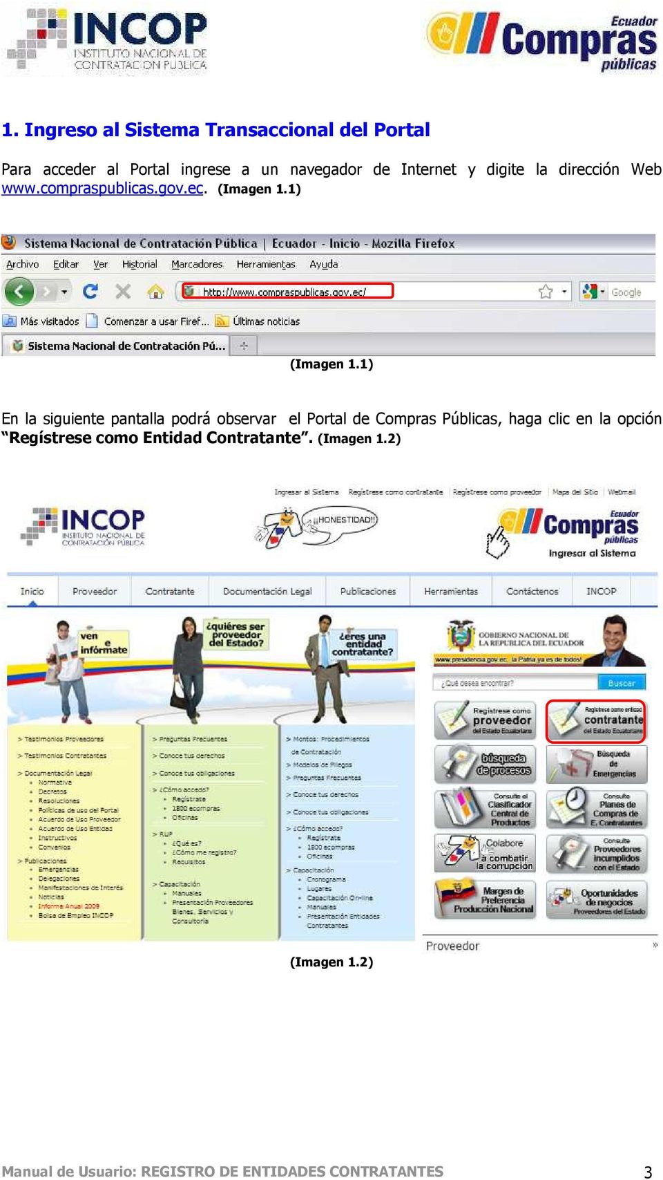 1) En la siguiente pantalla podrá observar el Portal de Compras Públicas, haga clic en la opción