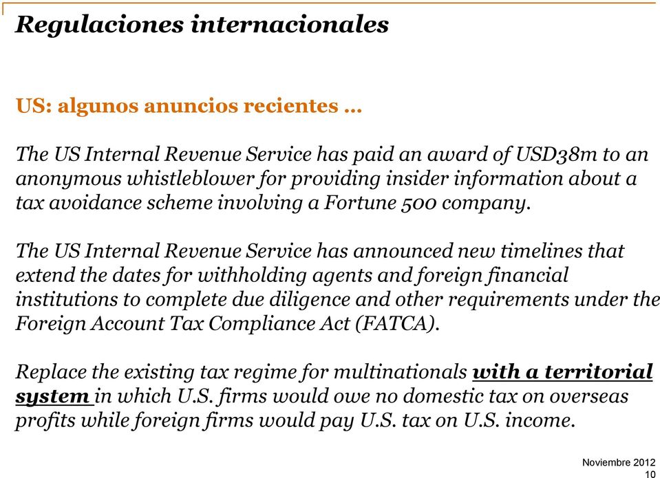 The US Internal Revenue Service has announced new timelines that extend the dates for withholding agents and foreign financial institutions to complete due diligence and