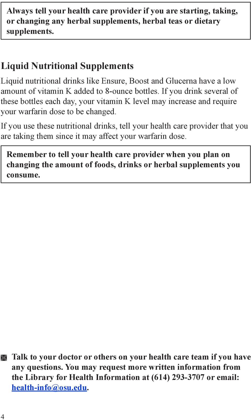 If you drink several of these bottles each day, your vitamin K level may increase and require your warfarin dose to be changed.