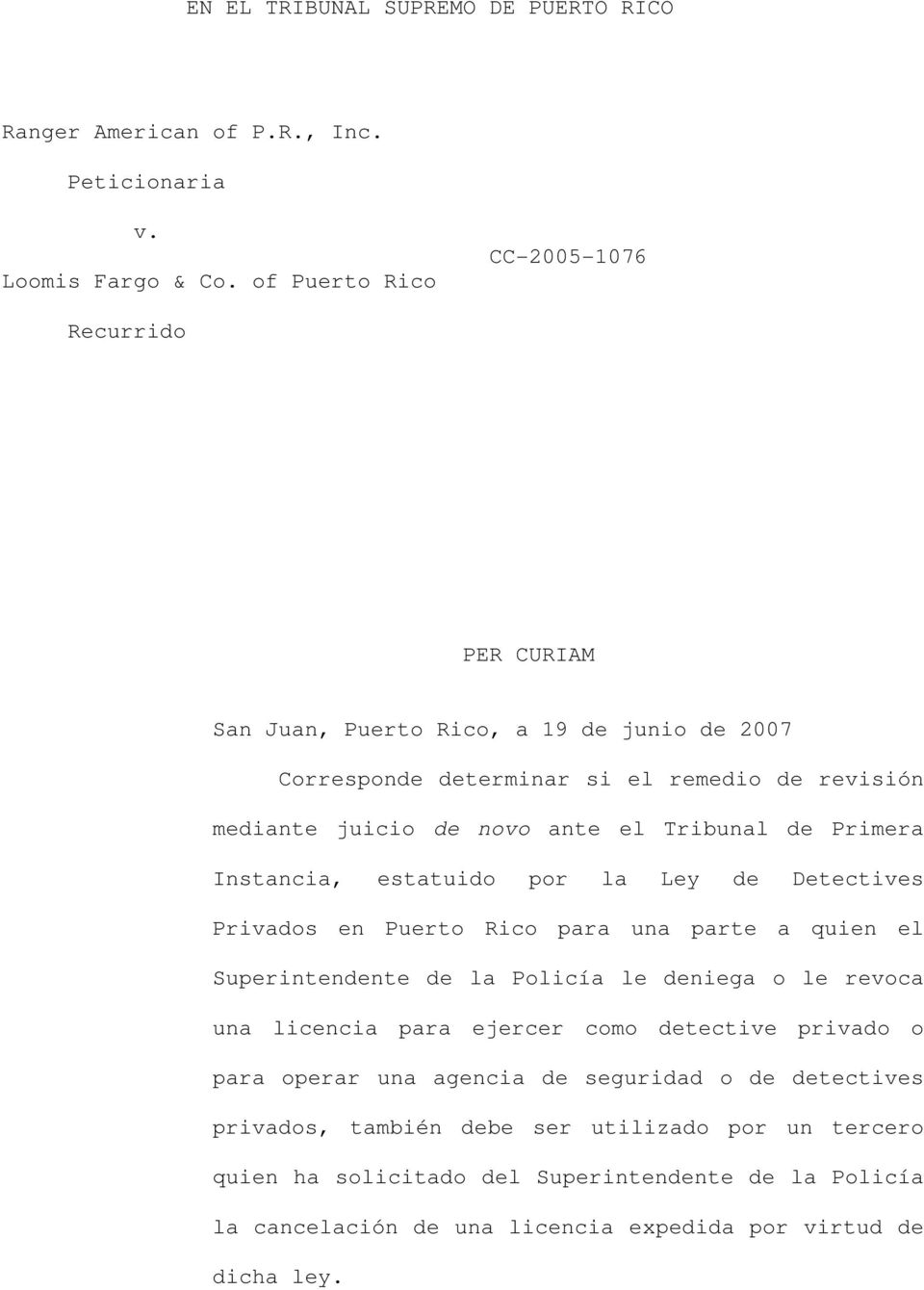 Tribunal de Primera Instancia, estatuido por la Ley de Detectives Privados en Puerto Rico para una parte a quien el Superintendente de la Policía le deniega o le revoca una