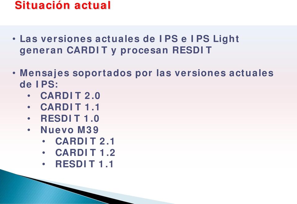 soportados por las versiones actuales de IPS: CARDIT 2.