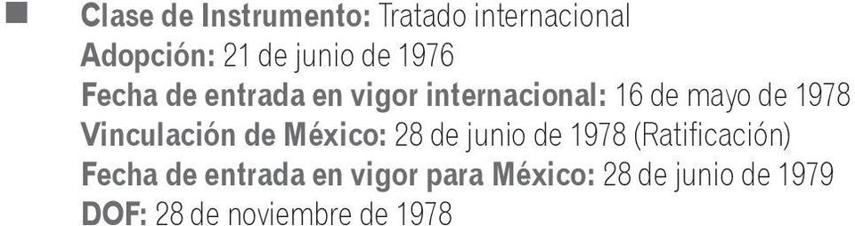 Vinculación de México: 28 de junio de 1978 (Ratificación) Fecha de