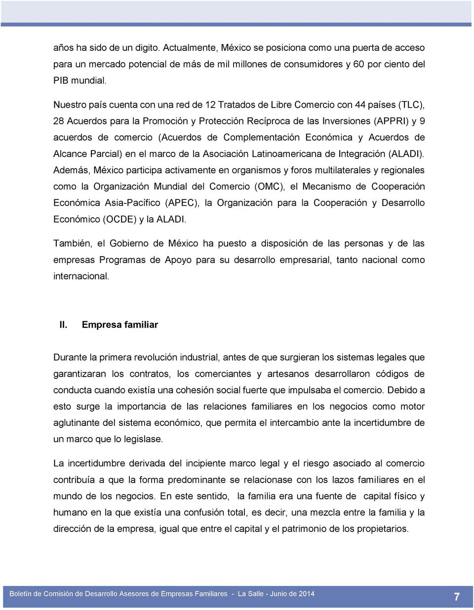 (Acuerdos de Complementación Económica y Acuerdos de Alcance Parcial) en el marco de la Asociación Latinoamericana de Integración (ALADI).