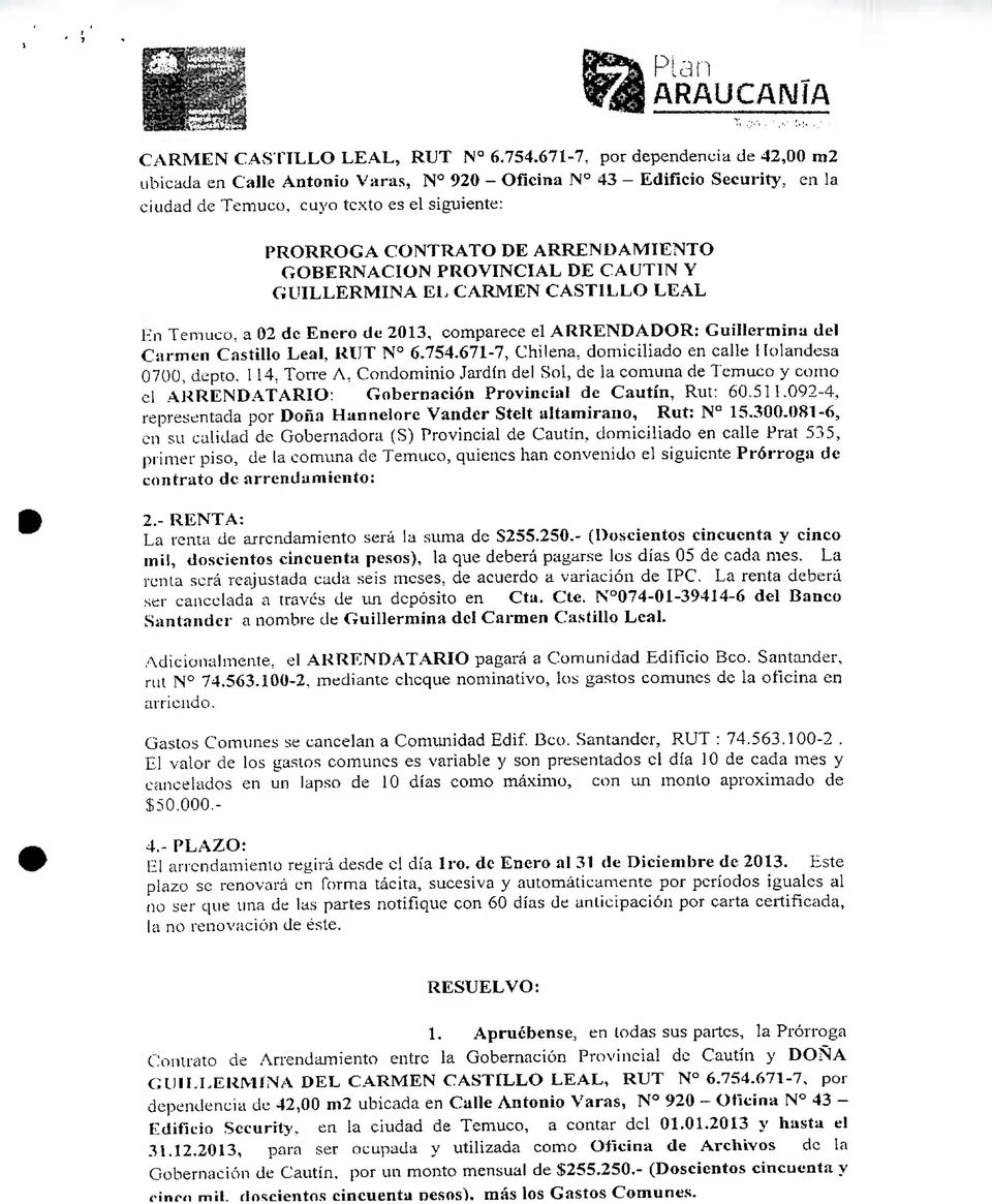 GOBERNACIÓN PROVINCIAL DE CAUTÍN Y GUILLERMINA EL CARMEN CASTILLO LEAL Hn Temuco, a 02 de Enero de 2013, comparece el ARRENDADOR: Guillermina del Carmen Castillo Leal, RUT N 6.754.