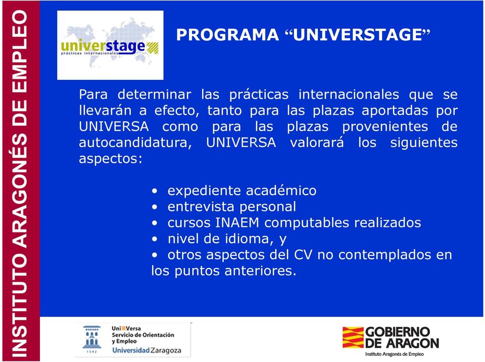 UNIVERSA valorará los siguientes aspectos: expediente académico entrevista personal cursos INAEM
