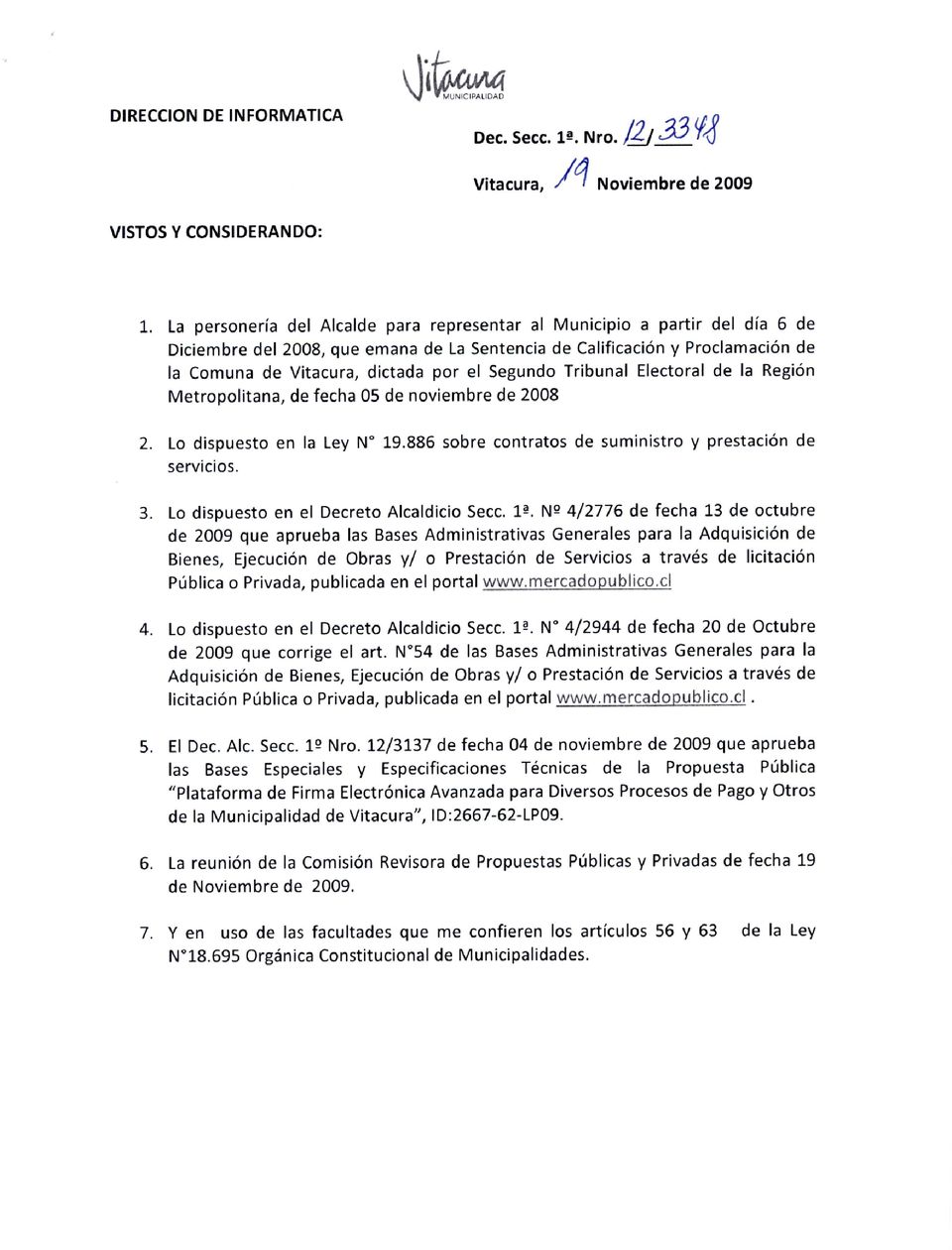 Calificación y Proclamación de la Comuna de Vitacura, dictada por el Segundo Tribunal Electoral de la Región Metropolitana, de fecha 05 de noviembre de 2008 Lo dispuesto en la Ley N 19.