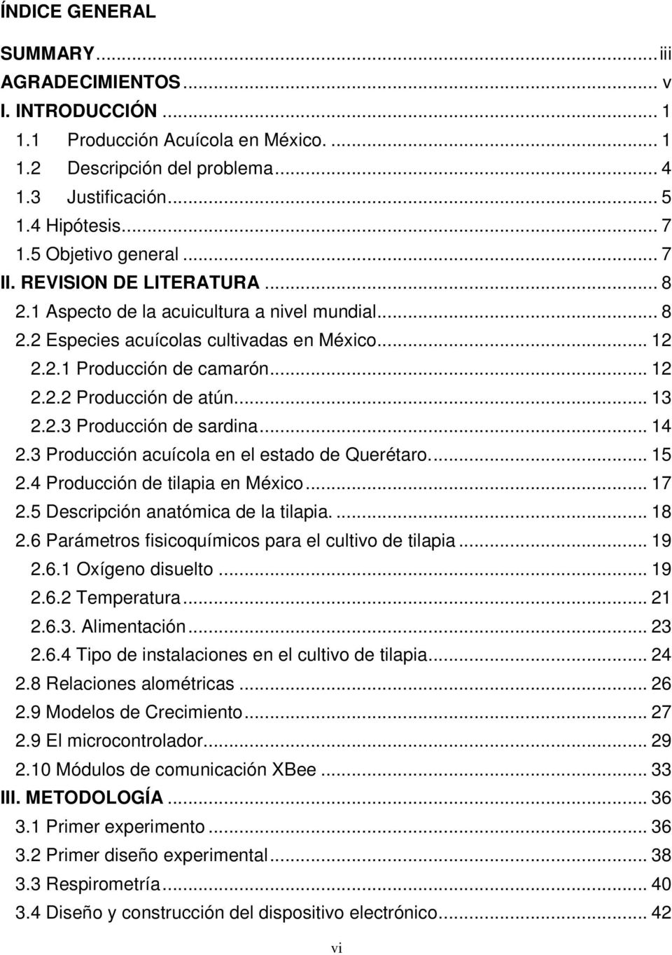 .. 13 2.2.3 Producción de sardina... 14 2.3 Producción acuícola en el estado de Querétaro.... 15 2.4 Producción de tilapia en México... 17 2.5 Descripción anatómica de la tilapia.... 18 2.