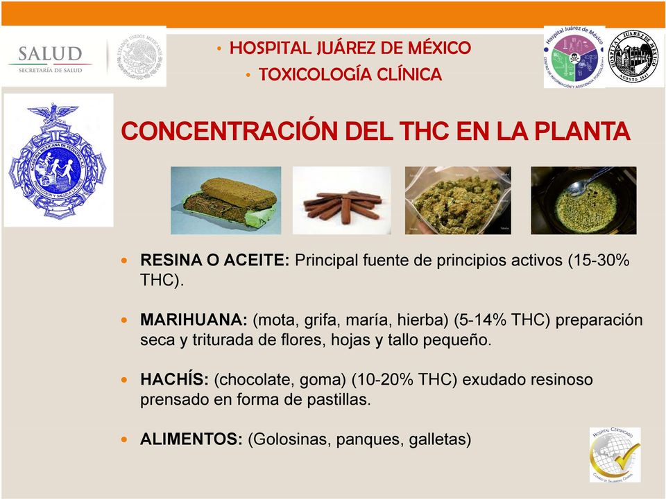 MARIHUANA: (mota, grifa, maría, hierba) (5-14% THC) preparación seca y triturada de