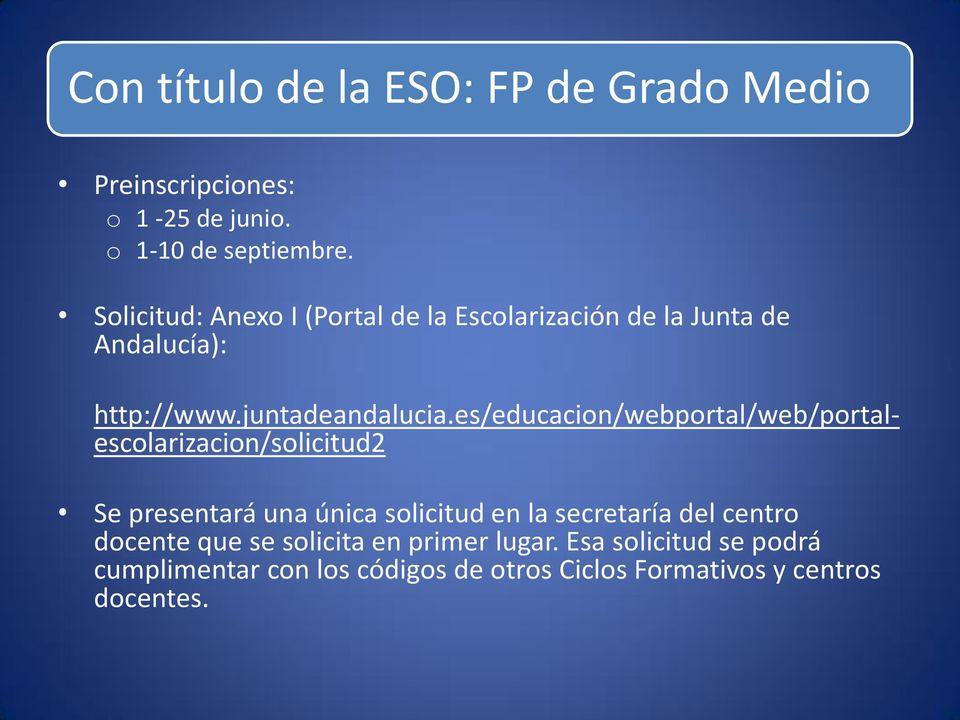 es/educacion/webportal/web/portalescolarizacion/solicitud2 Se presentará una única solicitud en la secretaría del