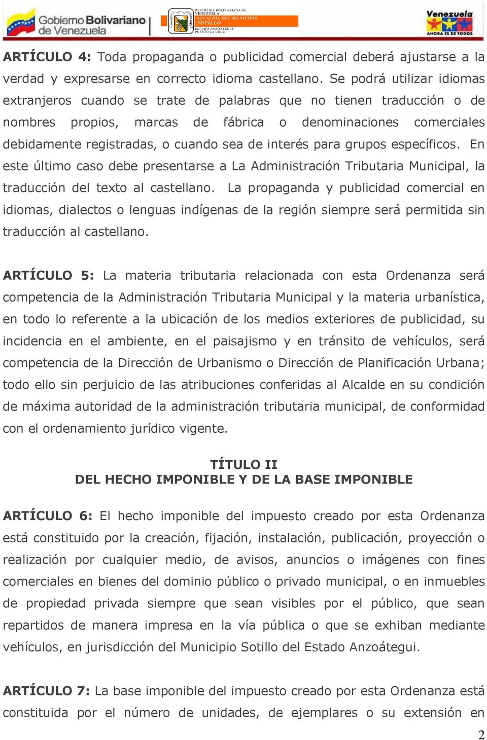 de interés para grupos específicos. En este último caso debe presentarse a La Administración Tributaria Municipal, la traducción del texto al castellano.