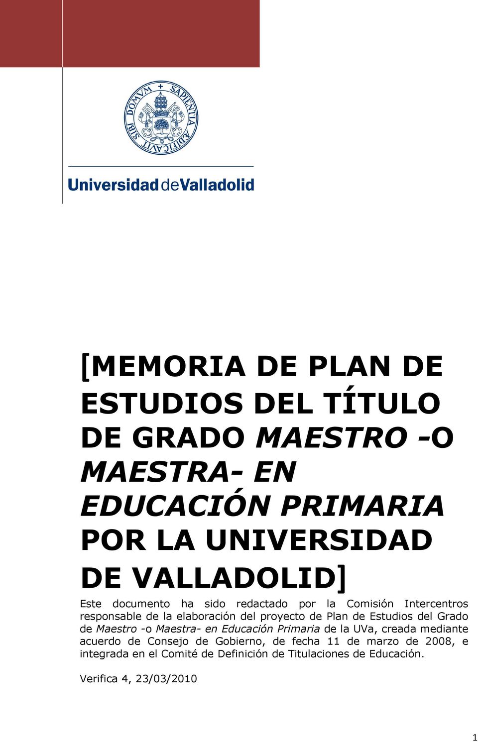 Plan de Estudios del Grado de Maestro -o Maestra- en Educación Primaria de la UVa, creada mediante acuerdo de Consejo de
