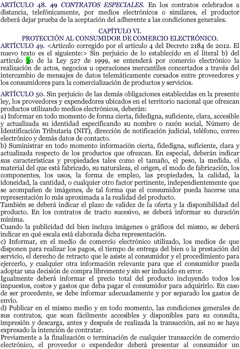 PROTECCIÓN AL CONSUMIDOR DE COMERCIO ELECTRÓNICO. ARTÍCULO 49. <Artículo corregido por el artículo 4 del Decreto 2184 de 2012.