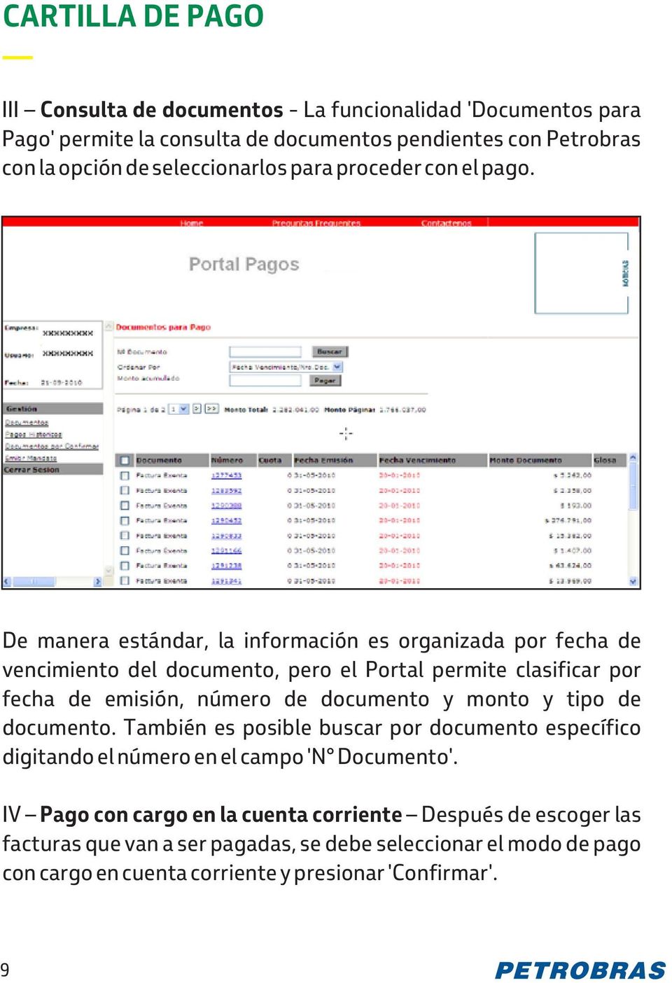 De manera estándar, la información es organizada por fecha de vencimiento del documento, pero el Portal permite clasificar por fecha de emisión, número de documento y