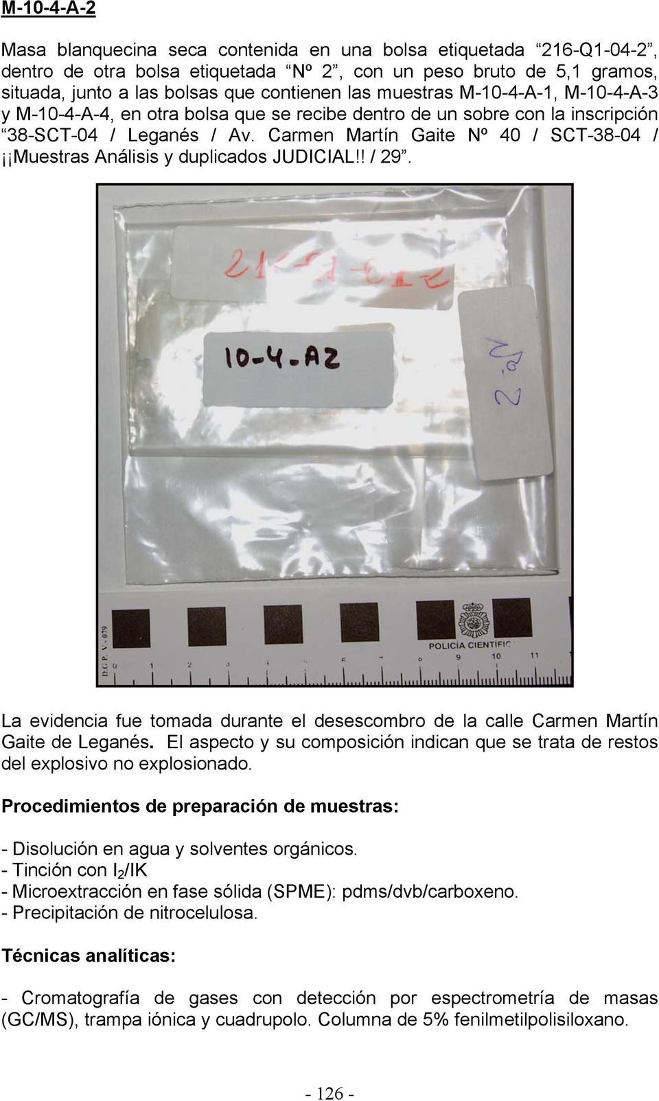 Carmen Martín Gaite Nº 40 / SCT-38-04 / Muestras Análisis y duplicados JUDICIAL!! / 29. La evidencia fue tomada durante el desescombro de la calle Carmen Martín Gaite de Leganés.