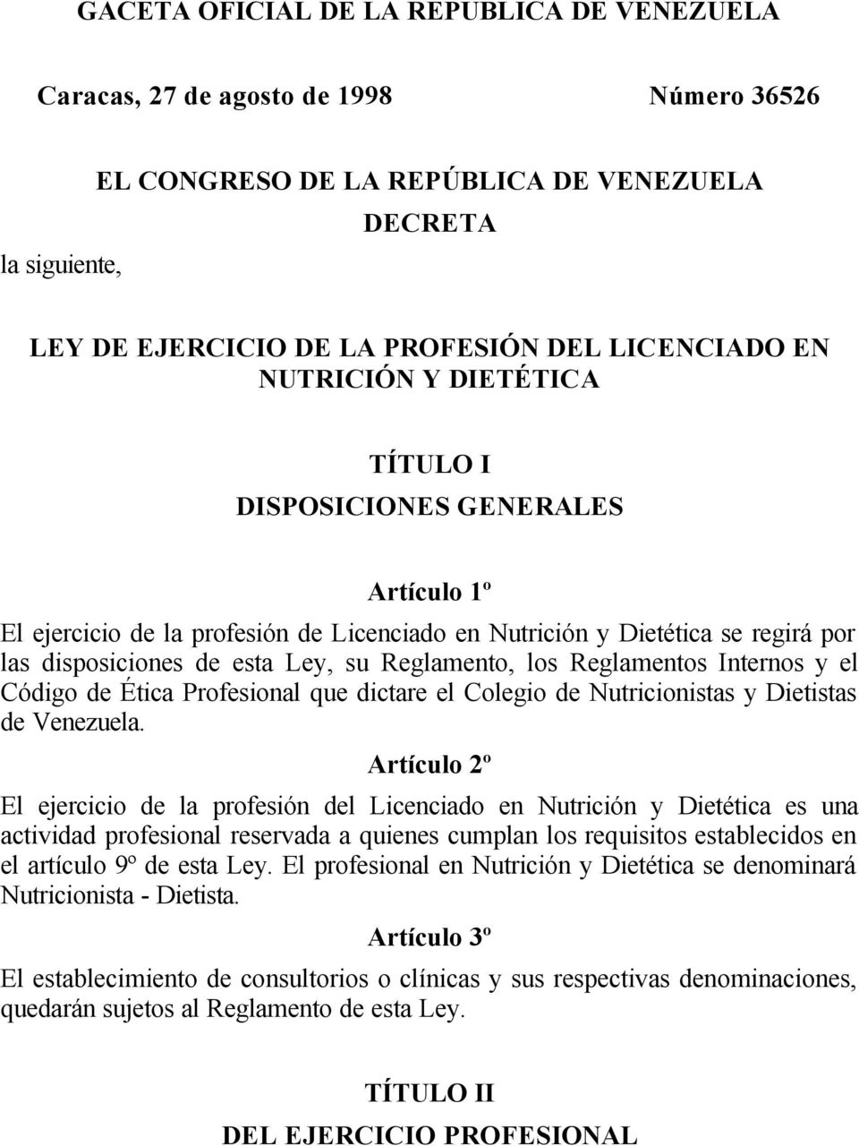 los Reglamentos Internos y el Código de Ética Profesional que dictare el Colegio de Nutricionistas y Dietistas de Venezuela.