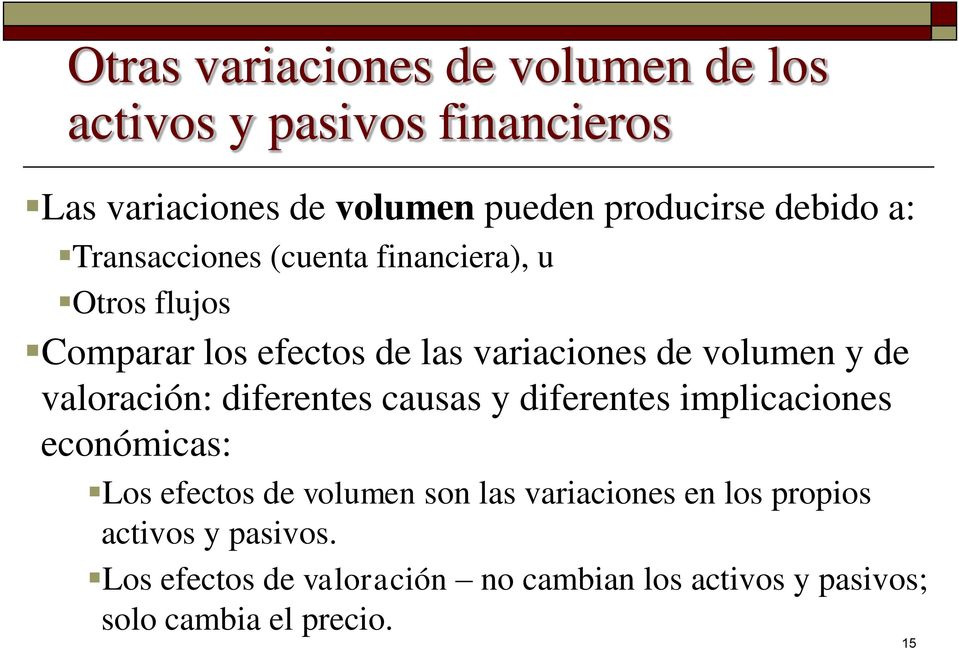 de valoración: diferentes causas y diferentes implicaciones económicas: Los efectos de volumen son las variaciones