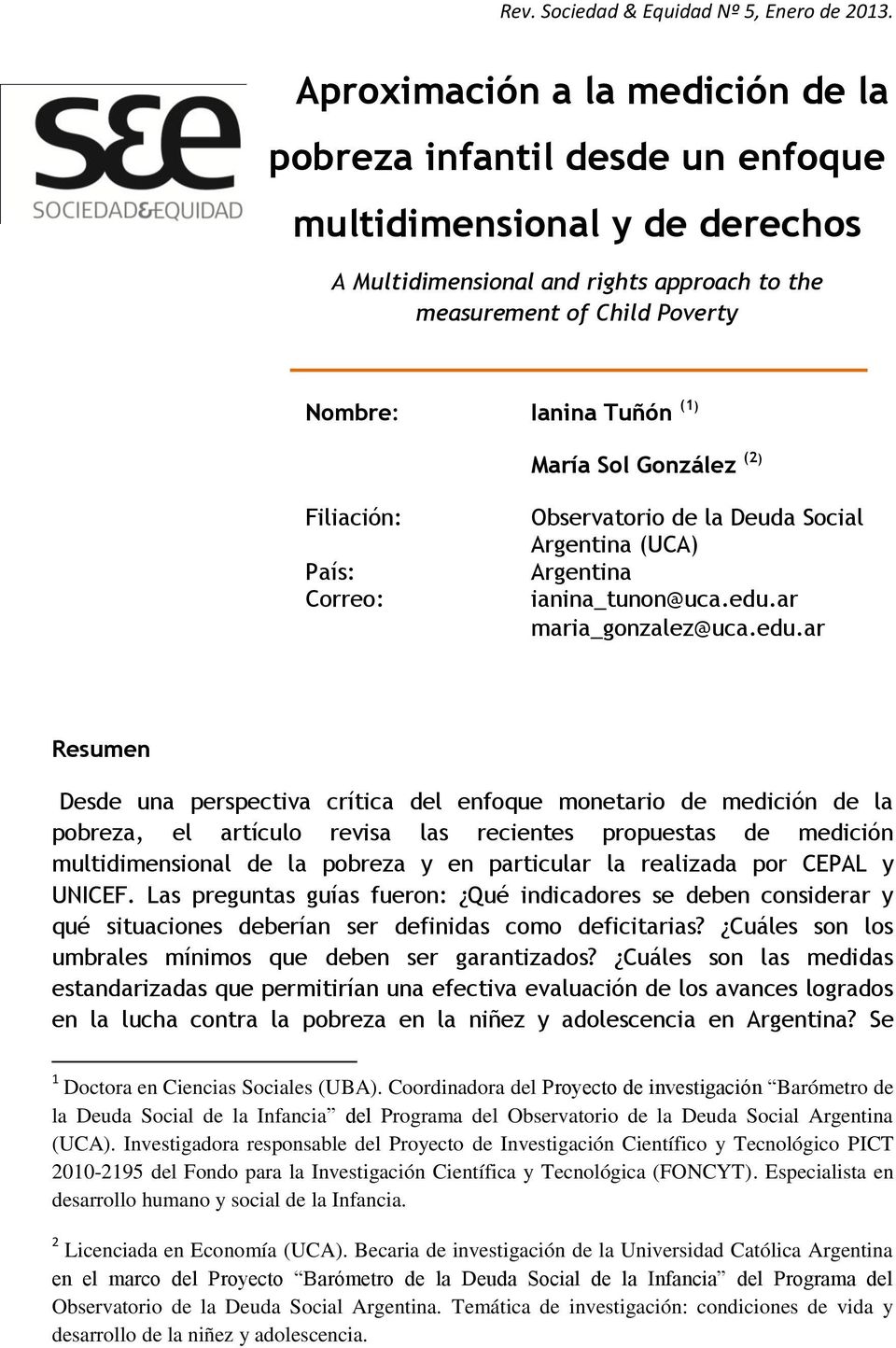María Sol González (2) Filiación: País: Correo: Observatorio de la Deuda Social Argentina (UCA) Argentina ianina_tunon@uca.edu.