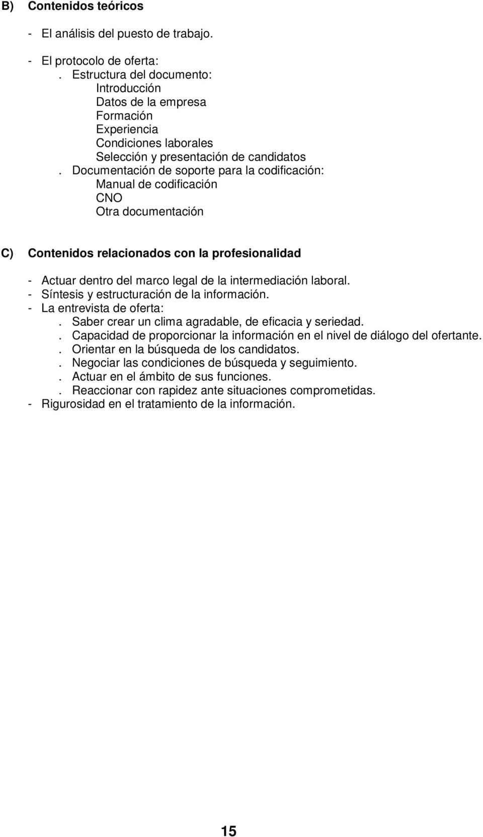 Documentación de soporte para la codificación: Manual de codificación CNO Otra documentación C) Contenidos relacionados con la profesionalidad - Actuar dentro del marco legal de la intermediación