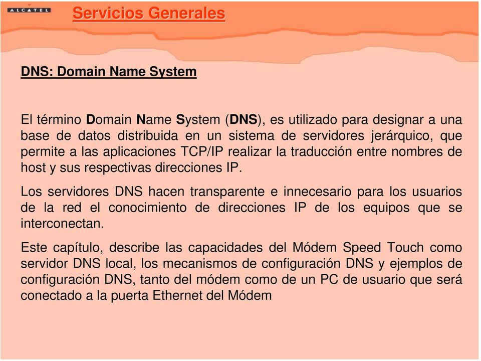 Los servidores hc trnsprte e innecesrio pr urios red conocimito direcciones equipos se interconectn.