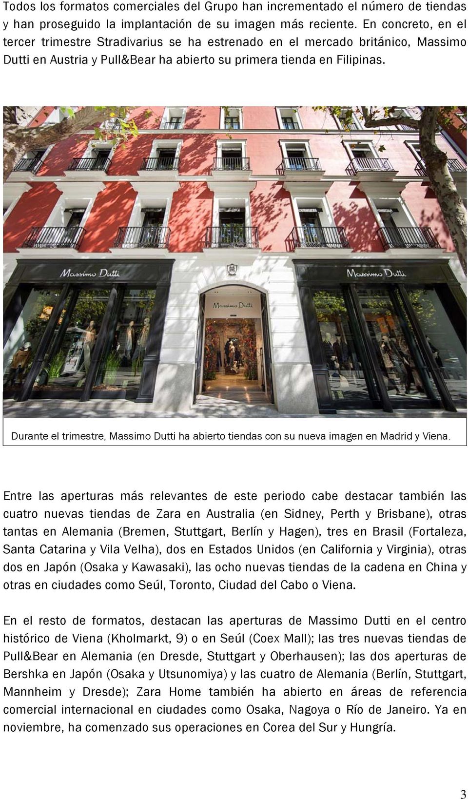 Durante el trimestre, Massimo Dutti ha abierto tiendas con su nueva imagen en Madrid y Viena.