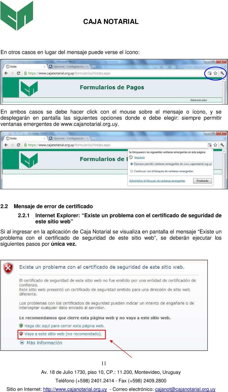 2 Mensaje de error de certificado 2.2.1 Internet Explorer: Existe un problema con el certificado de seguridad de este sitio web Si al ingresar en la