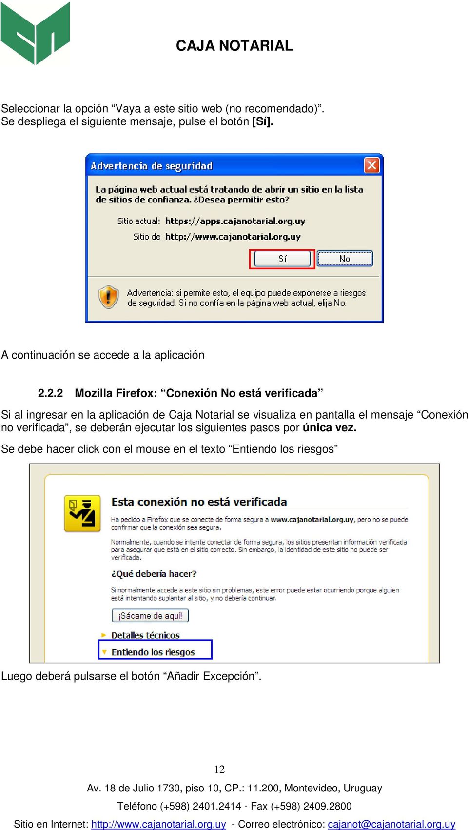 2.2 Mozilla Firefox: Conexión No está verificada Si al ingresar en la aplicación de Caja Notarial se visualiza en pantalla