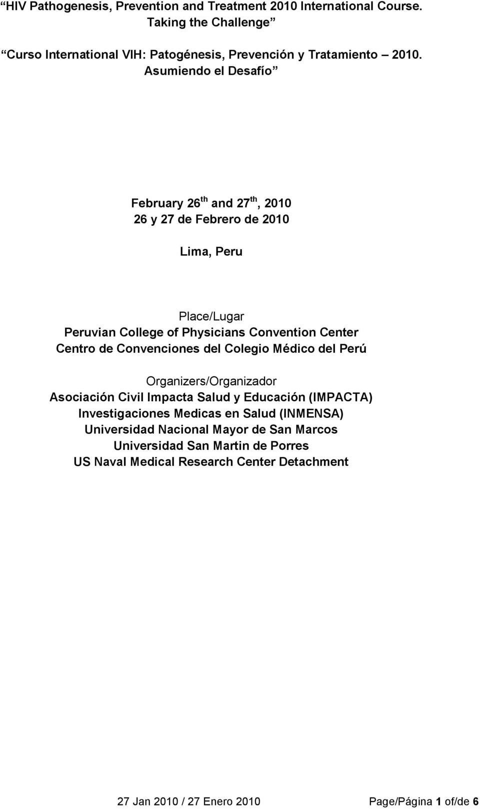 Convenciones del Colegio Médico del Perú Organizers/Organizador Asociación Civil Impacta Salud y Educación (IMPACTA) Investigaciones Medicas en Salud (INMENSA)