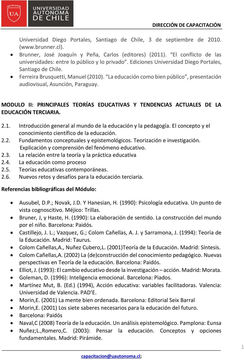 La educación como bien público, presentación audiovisual, Asunción, Paraguay. MODULO II: PRINCIPALES TEORÍAS EDUCATIVAS Y TENDENCIAS ACTUALES DE LA EDUCACIÓN TERCIARIA. 2.1.