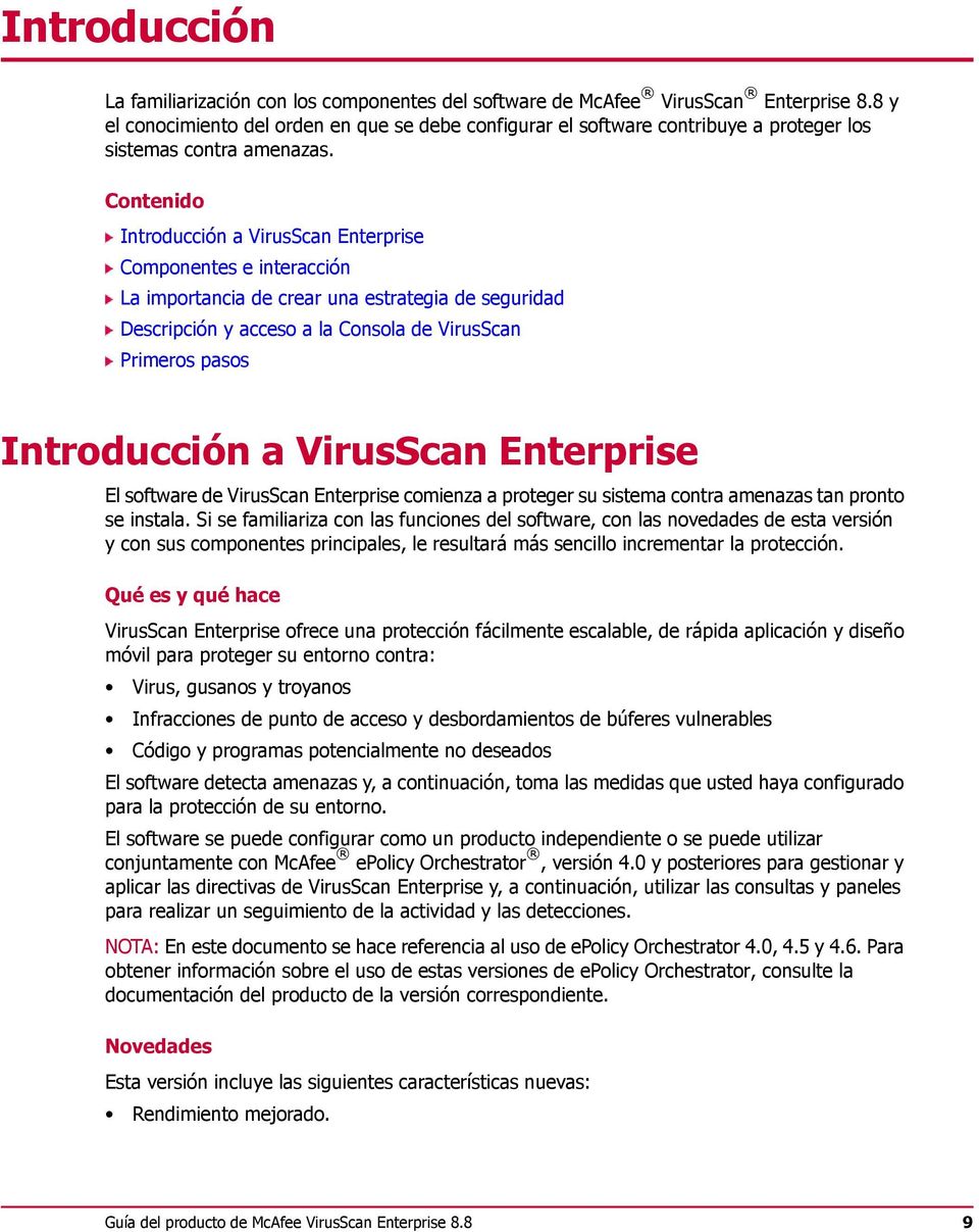 Contenido Introducción VirusScn Enterprise Componentes e intercción L importnci de crer un estrtegi de seguridd Descripción y cceso l Consol de VirusScn Primeros psos Introducción VirusScn Enterprise