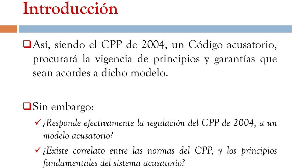 Sin embargo: Responde efectivamente la regulación del CPP de 2004, a un modelo