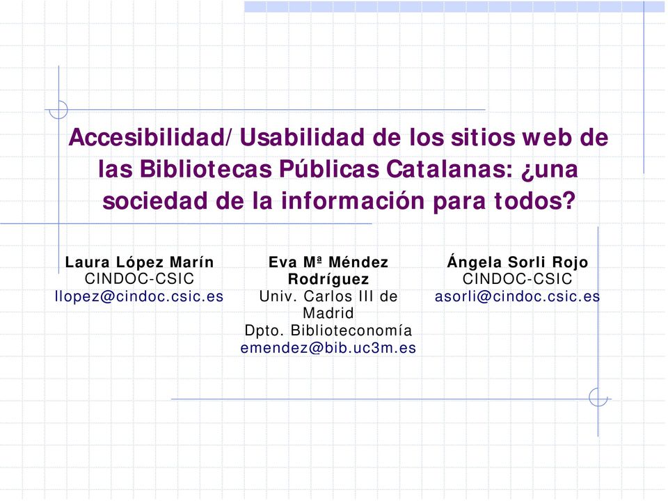 Laura López Marín CINDOC-CSIC llopez@cindoc.csic.es Eva Mª Méndez Rodríguez Univ.