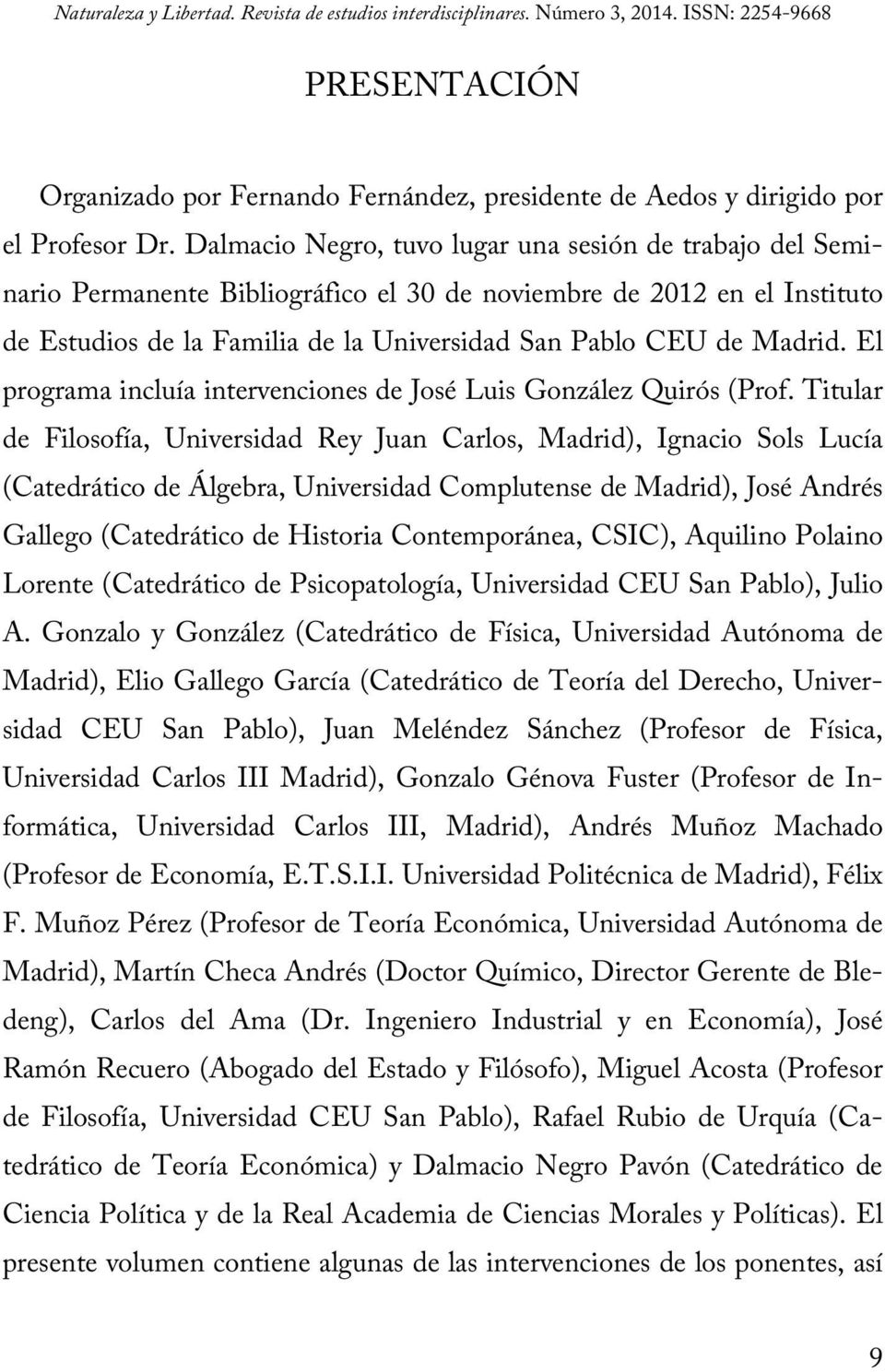 El programa incluía intervenciones de José Luis González Quirós (Prof.