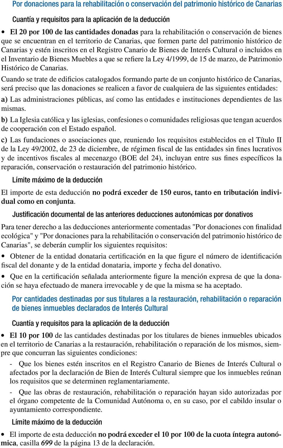 Interés Cultural o incluidos en el Inventario de Bienes Muebles a que se refiere la Ley 4/1999, de 15 de marzo, de Patrimonio Histórico de Canarias.