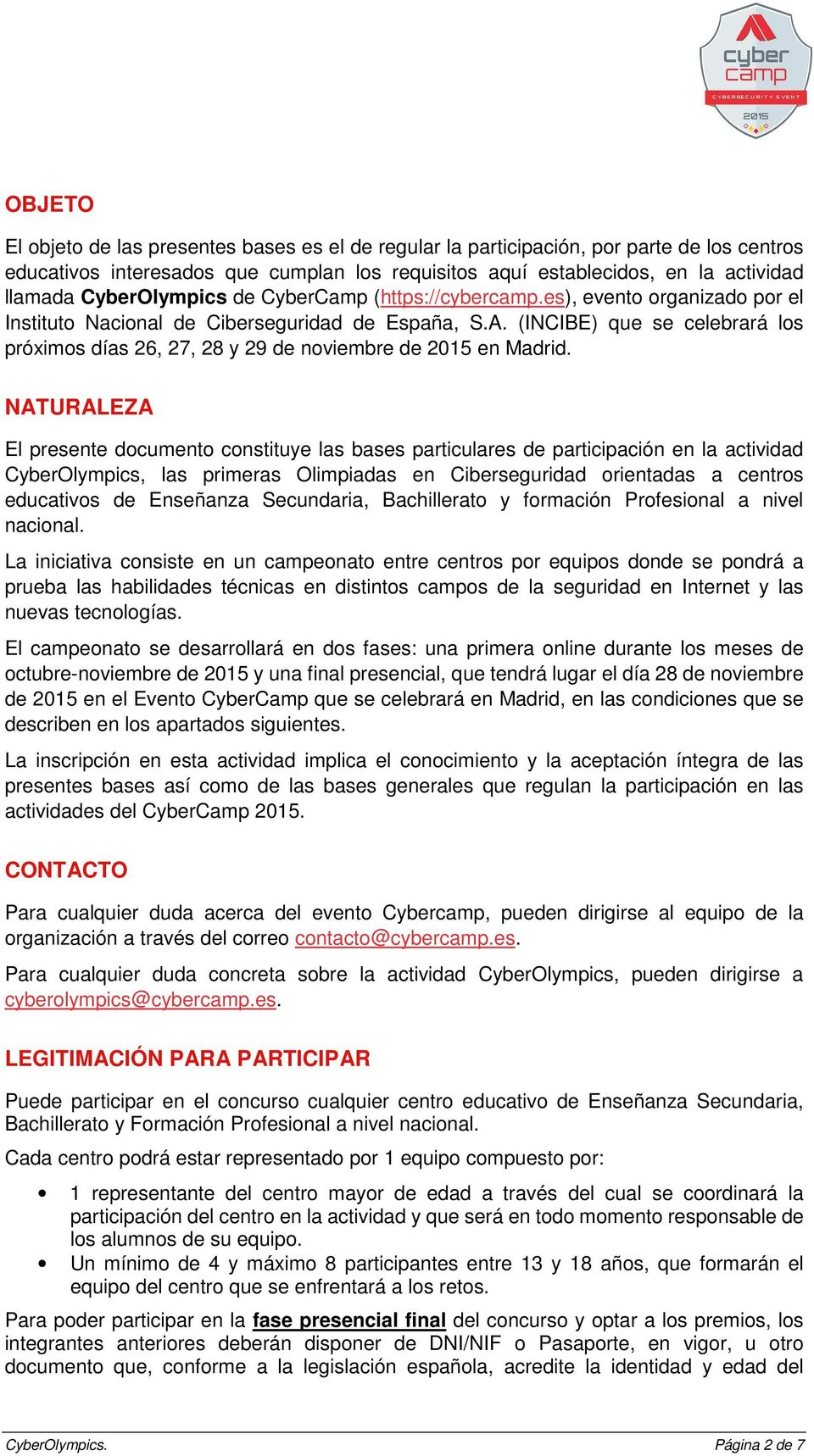 (INCIBE) que se celebrará los próximos días 26, 27, 28 y 29 de noviembre de 2015 en Madrid.